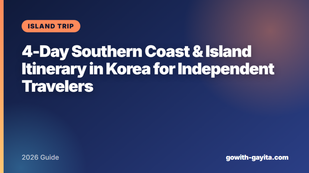 4-Day Southern Coast & Island Itinerary in Korea for Independent Travelers