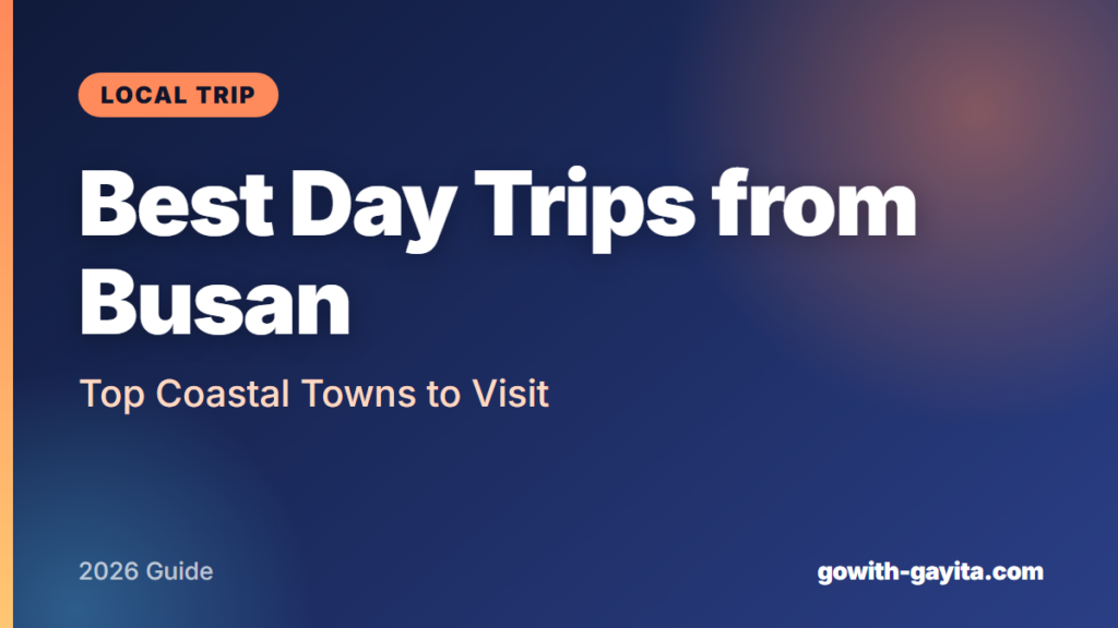 Best Day Trips from Busan: Top Coastal Towns to Visit