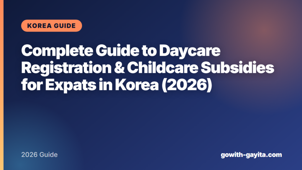 Complete Guide to Daycare Registration & Childcare Subsidies for Expats in Korea (2026)