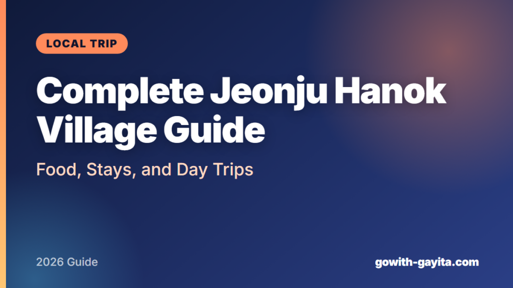 Complete Jeonju Hanok Village Guide: Food, Stays, and Day Trips