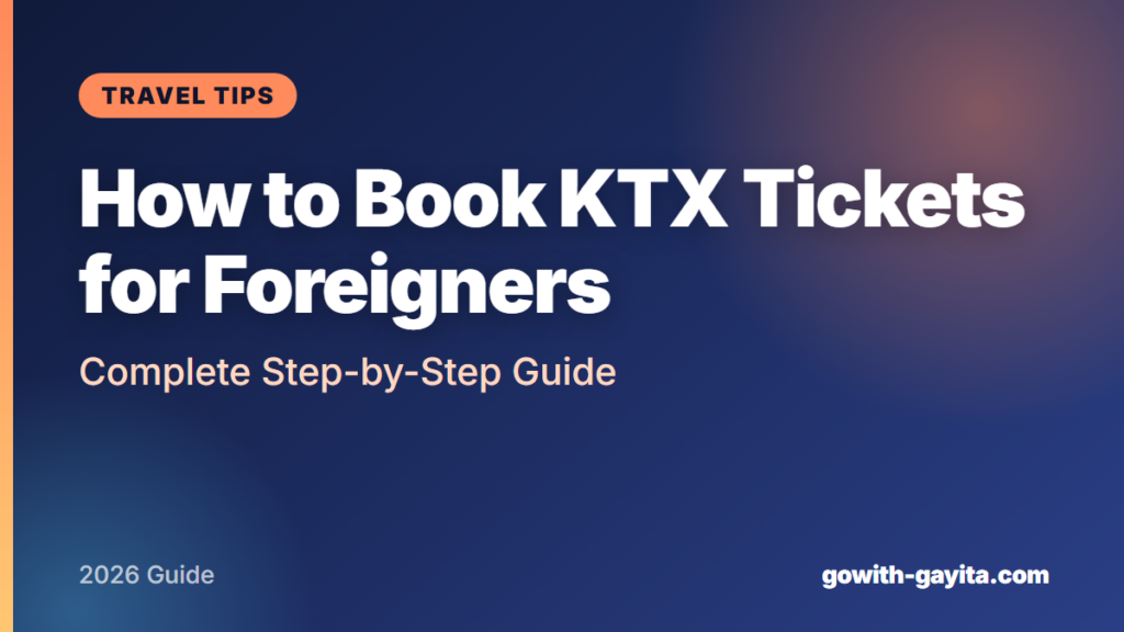 How to Book KTX Tickets for Foreigners: Complete Step-by-Step Guide
