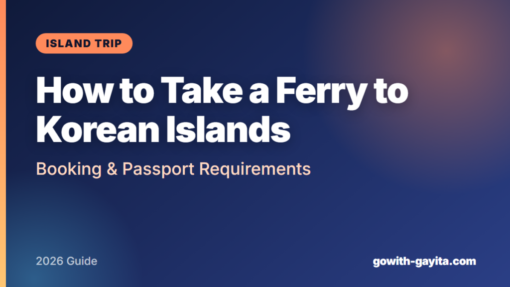 How to Take a Ferry to Korean Islands: Booking & Passport Requirements