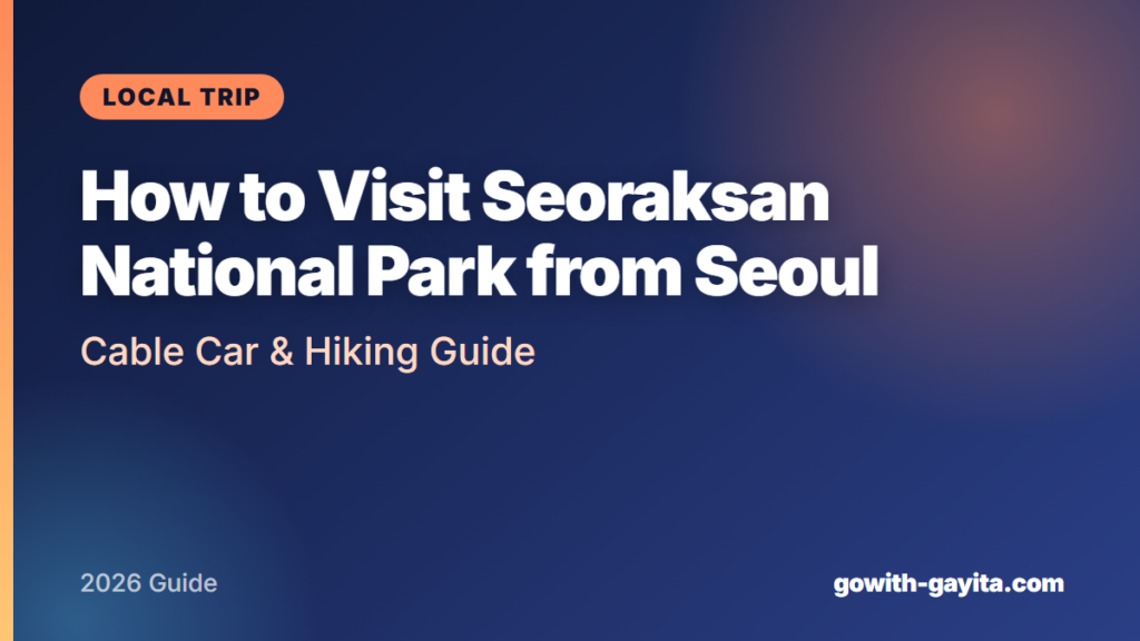 How to Visit Seoraksan National Park from Seoul: Cable Car & Hiking Guide