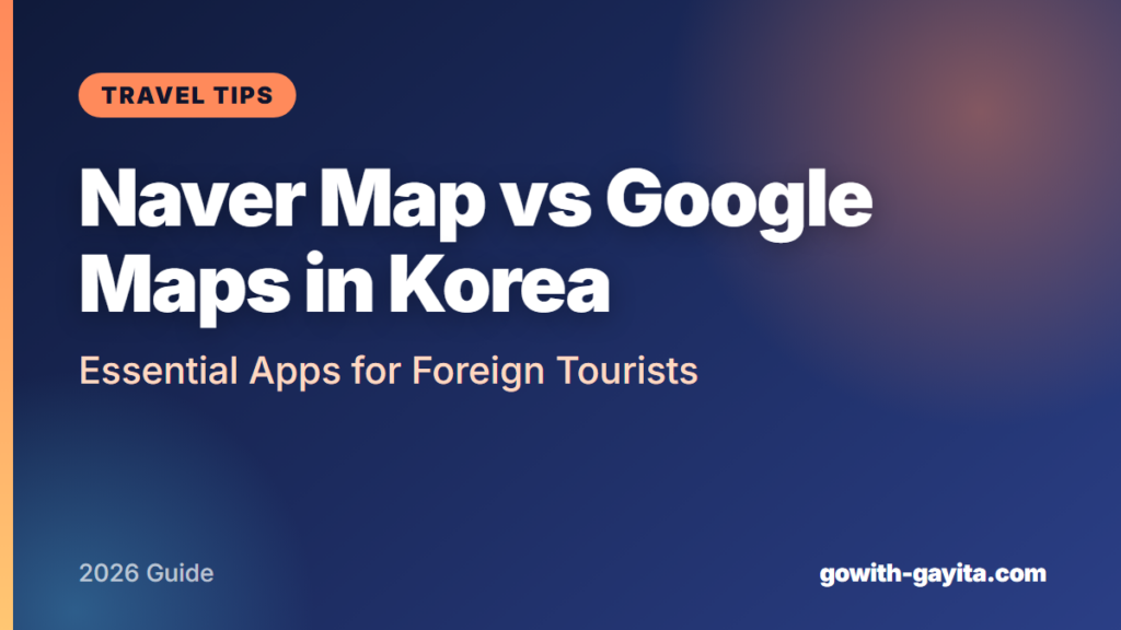Naver Map vs Google Maps in Korea: Essential Apps for Foreign Tourists